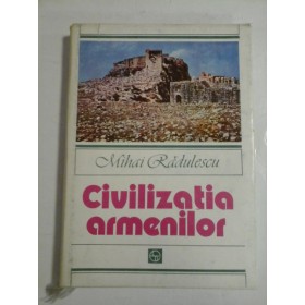 Civilizatia armenilor - Mihai Radulescu